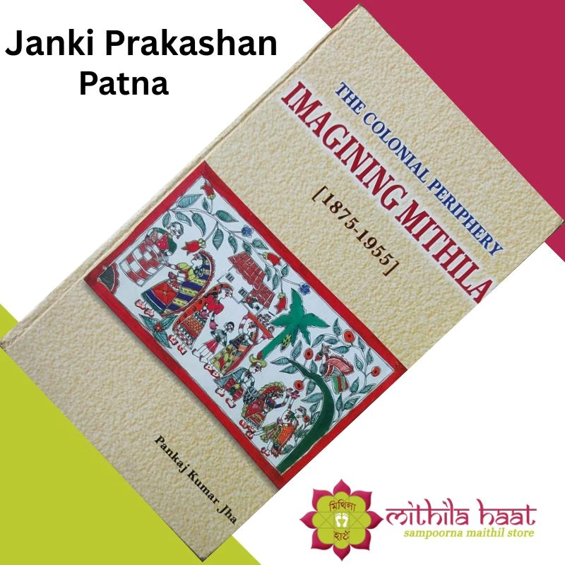 The Colonial Periphery Imagining Mithila