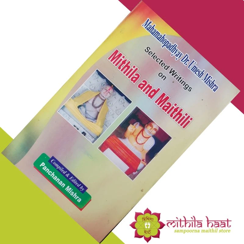 Mahamahopdhyay Dr. Umesh Mishra Selected writings on Mithila and Maithili